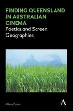 Finding Queensland in Australian Cinema: Poetics and Screen Geographies