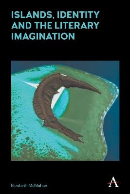 Islands, Identity and the Literary Imagination - Elizabeth McMahon - cover