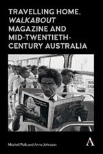 Travelling Home, 'Walkabout Magazine' and Mid-Twentieth-Century Australia