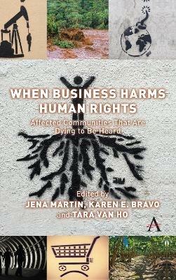 When Business Harms Human Rights: Affected Communities that Are Dying to Be Heard - cover