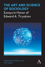 The Art and Science of Sociology: Essays in Honor of Edward A. Tiryakian