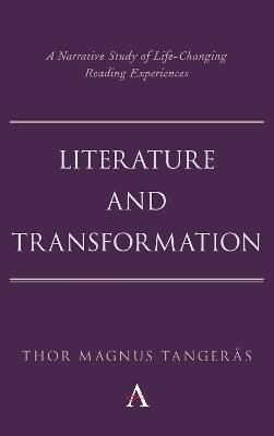 Literature and Transformation: A Narrative Study of Life-Changing Reading Experiences - Thor Magnus Tangerås - cover