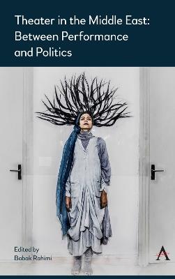 Theater in the Middle East: Between Performance and Politics - cover