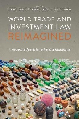 World Trade and Investment Law Reimagined: A Progressive Agenda for an Inclusive Globalization - cover