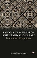 Ethical Teachings of Abu Hamid al-Ghazali: Economics of Happiness