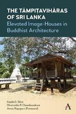 The Tampitaviharas of Sri Lanka: Elevated Image-Houses in Buddhist Architecture