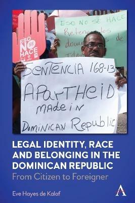 Legal Identity, Race and Belonging in the Dominican Republic: From Citizen to Foreigner - Eve Hayes de Kalaf - cover