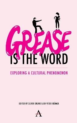 'Grease Is the Word': Exploring a Cultural Phenomenon - cover
