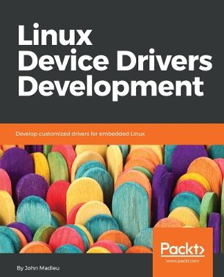 Linux Device Drivers Development - John Madieu - cover