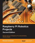Raspberry Pi Robotics Projects: Raspberry Pi Robotics Projects