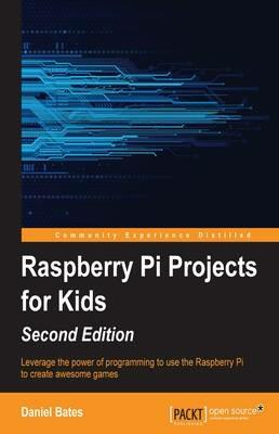 Raspberry Pi Projects for Kids - - Daniel Bates - cover