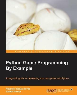 Python Game Programming By Example - Alejandro Rodas de Paz,Joseph Howse - cover