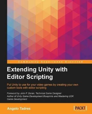 Extending Unity with Editor Scripting - Angelo Tadres - cover