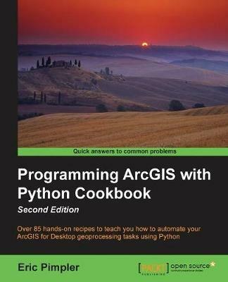 Programming ArcGIS with Python Cookbook - - Eric Pimpler - cover