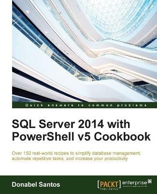 SQL Server 2014 with PowerShell v5 Cookbook - Donabel Santos - cover