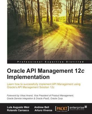 Oracle API Management 12c Implementation - Luis Augusto Weir,Andrew Bell,Rolando Carrasco - cover