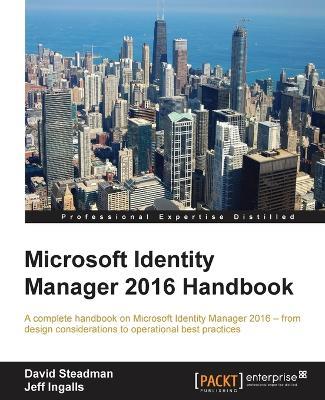 Microsoft Identity Manager 2016 Handbook - David Steadman,Jeff Ingalls - cover