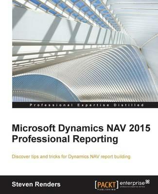 Microsoft Dynamics NAV 2015 Professional Reporting - Steven Renders - cover