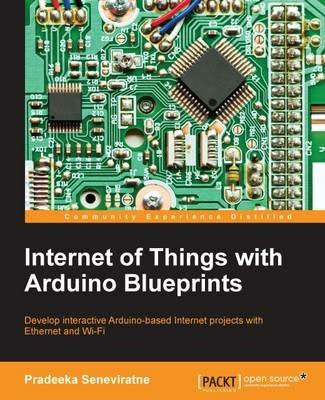Internet of Things with Arduino Blueprints - Pradeeka Seneviratne - cover