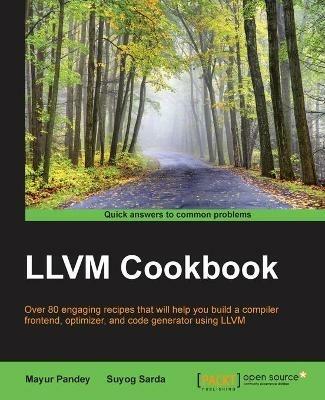 LLVM Cookbook - Mayur Pandey,Suyog Sarda - cover