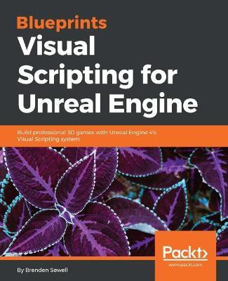 Blueprints Visual Scripting for Unreal Engine - Brenden Sewell - cover