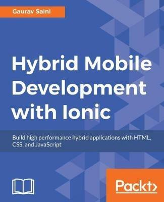 Hybrid Mobile Development with Ionic - Gaurav Saini - cover