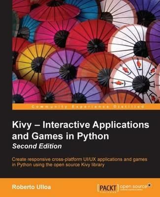 Kivy - Interactive Applications and Games in Python - - Roberto Ulloa - cover