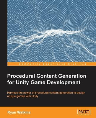 Procedural Content Generation for Unity Game Development - Ryan Watkins - cover