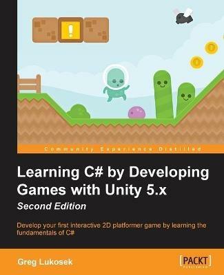Learning C# by Developing Games with Unity 5.x - - Greg Lukosek - cover
