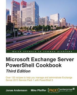 Microsoft Exchange Server PowerShell Cookbook - Third Edition - Jonas Andersson,Mike Pfeiffer - cover