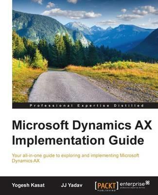 Microsoft Dynamics AX Implementation Guide - Yogesh Kasat,JJ Yadav - cover