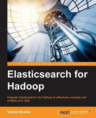 Elasticsearch for Hadoop - Vishal Shukla - cover