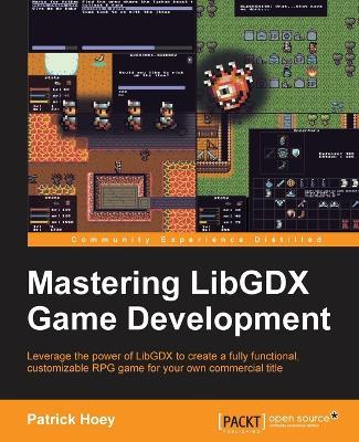 Mastering LibGDX Game Development - Patrick Hoey - cover