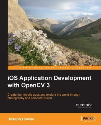 iOS Application Development with OpenCV 3 - Joseph Howse - cover