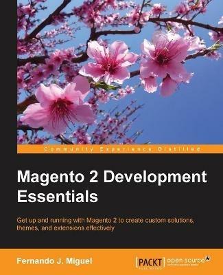 Magento 2 Development Essentials - Fernando J. Miguel - cover