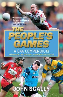 The People's Games: A GAA Compendium - John Scally - cover