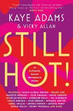 STILL HOT!: 42 Brilliantly Honest Menopause Stories