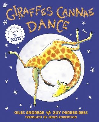 Giraffes Cannae Dance: Giraffes Can't Dance in Scots - Giles Andreae - cover