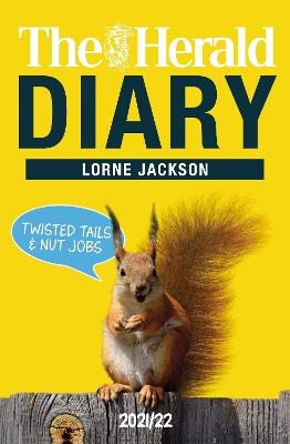 The Herald Diary 2021/22: Twisted Tails & Nut Jobs - Lorne Jackson - cover