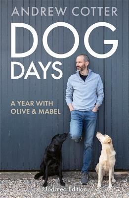 Dog Days: A Year with Olive & Mabel - Andrew Cotter - cover