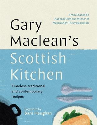Gary Maclean's Scottish Kitchen: Timeless traditional and contemporary recipes - Gary Maclean - cover