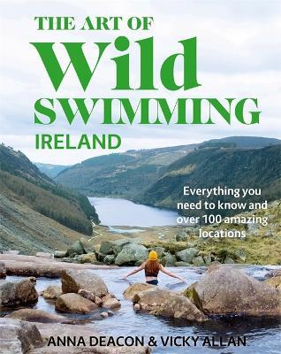 The Art of Wild Swimming: Ireland - Anna Deacon,Vicky Allan - cover