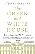 The Green & White House: Ireland and the US Presidents