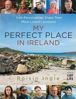 My Perfect Place in Ireland: Irish personalities share their most-loved locations