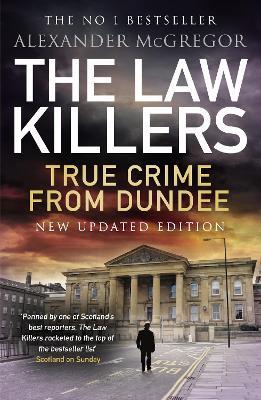 The Law Killers: True Crime from Dundee - Alexander McGregor - cover