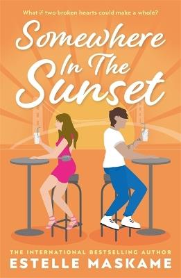 Somewhere in the Sunset: The scorching, heart-shattering romance of the summer - Estelle Maskame - cover