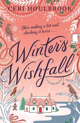 Winter's Wishfall: The Most Heartwarming, Magical Christmas Tale You'll Read This Year - Ceri Houlbrook - cover