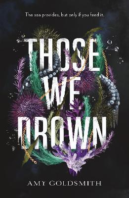Those We Drown: Something dark is lurking in the water... - Amy Goldsmith - cover