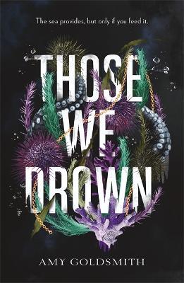 Those We Drown: Something dark is lurking in the water... - Amy Goldsmith - cover