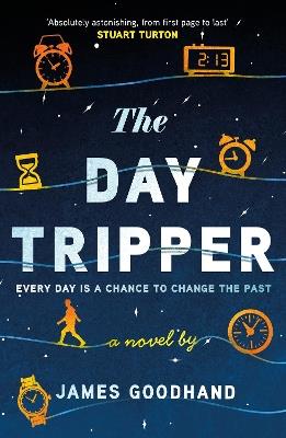 The Day Tripper: A tender new novel on the importance of small actions - James Goodhand - cover